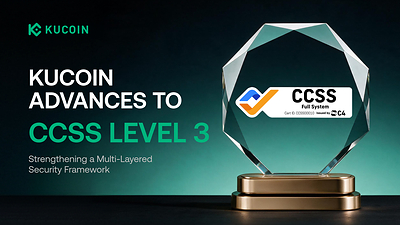 KuCoin Adds CCSS Level 3 Certification to Its Multi-Layered Security Framework, Strengthening Trust Infrastructure for Digital Assets KuCoin Adds CCSS Level 3 Certification to Its Multi-Layered Security Framework, Strengthening Trust Infrastructure for Digital Assets