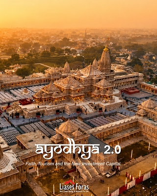 AYODHYA 2.0: Faith, Tourism and the Next Investment Capital  AYODHYA 2.0: Faith, Tourism and the Next Investment Capital Ayodhya Liases Foras