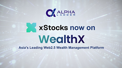 Alpha Ladder WealthX Among Asia's First to Bring xStocks US Tokenised Equities to Institutional and Accredited Investors